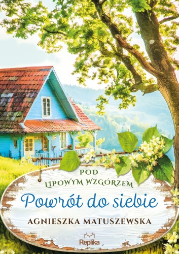 Przejdź do produktu POWRÓT DO SIEBIE. POD LIPOWYM WZGÓRZEM. TOM 1