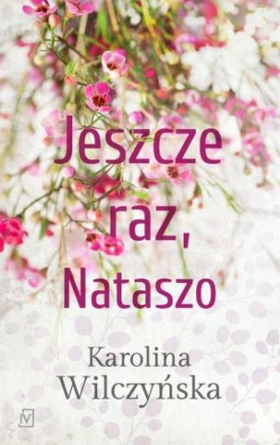 Przejdź do produktu JESZCZE RAZ NATASZO WYD. 2, KAROLINA WILCZYŃSKA