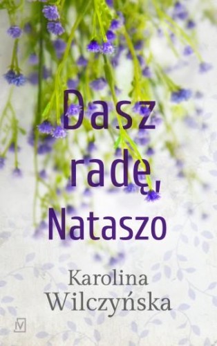 Przejdź do produktu DASZ RADĘ NATASZO WYD. 2, KAROLINA WILCZYŃSKA