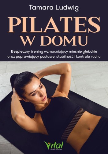 Przejdź do produktu PILATES W DOMU. BEZPIECZNY TRENING...