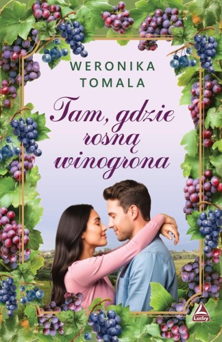 Przejdź do produktu TAM GDZIE ROSNĄ WINOGRONA, WERONIKA TOMALA