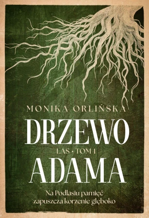 Drzewo Adama. Las. Tom 1, Monika Orlińska