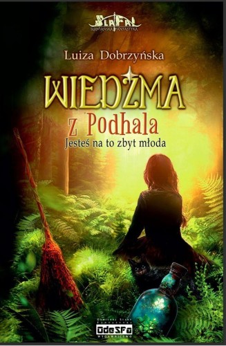 Przejdź do produktu JESTEŚ NA TO ZBYT MŁODA. WIEDŹMA Z PODHALA. TOM 1