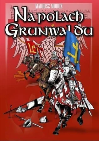 Na polach Grunwaldu wyd. 2, MARIUSZ MOROZ