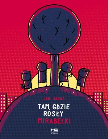 Tam, gdzie rosły mirabelki wyd. 2, Jan Mazur