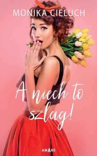 Przejdź do produktu A NIECH TO SZLAG!, MONIKA CIELUCH