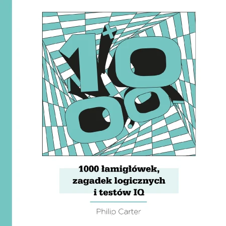 1000 łamigłówek, zagadek logicznych i testów...