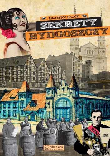 Przejdź do produktu SEKRETY BYDGOSZCZY, KRZYSZTOF HALICKI