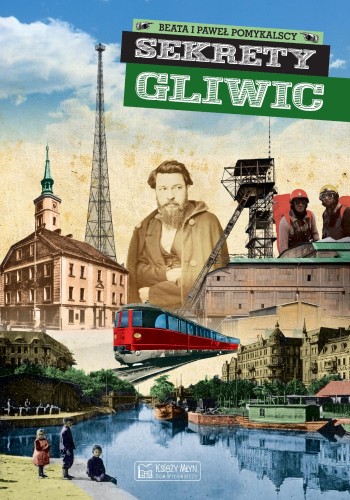 Przejdź do produktu SEKRETY GLIWIC, BEATA POMYKALSKA, PAWEŁ POMYKALSKI
