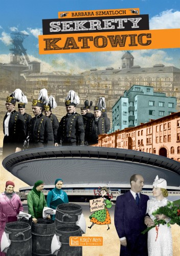 Przejdź do produktu SEKRETY KATOWIC, BARBARA SZMATLOCH, MICHAŁ BULSA