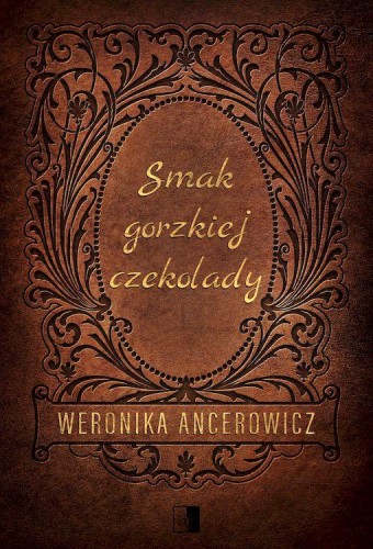 Przejdź do produktu SMAK GORZKIEJ CZEKOLADY, WERONIKA ANCEROWICZ