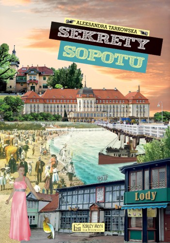 Przejdź do produktu SEKRETY SOPOTU. SEKRETY, ALEKSANDRA TARKOWSKA