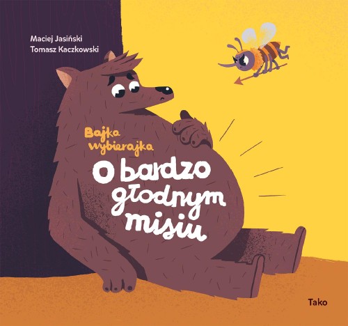 Przejdź do produktu O BARDZO GŁODNYM MISIU. BAJKA WYBIERAJKA WYD. 2024