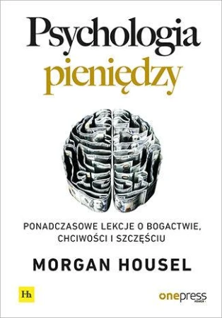 Psychologia pieniędzy. Ponadczasowe lekcje o...