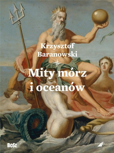 Przejdź do produktu MITY MÓRZ I OCEANÓW, KRZYSZTOF BARANOWSKI