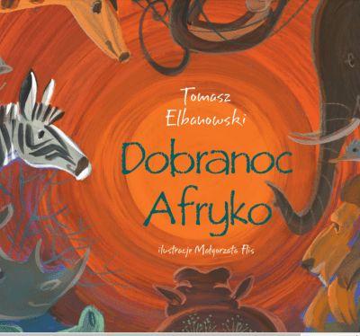 Dobranoc Afryko, Tomasz Elbanowski