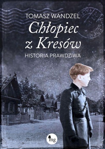 Przejdź do produktu CHŁOPIEC Z KRESÓW. HISTORIA PRAWDZIWA