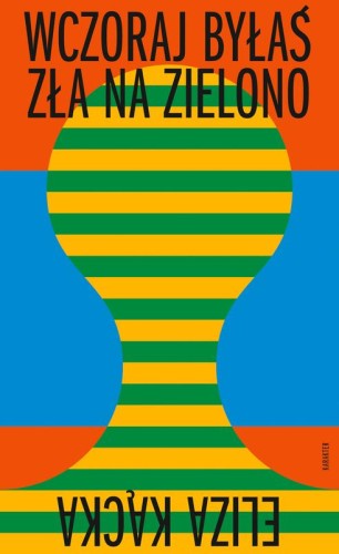 Przejdź do produktu WCZORAJ BYŁAŚ ZŁA NA ZIELONO, ELIZA KĄCKA