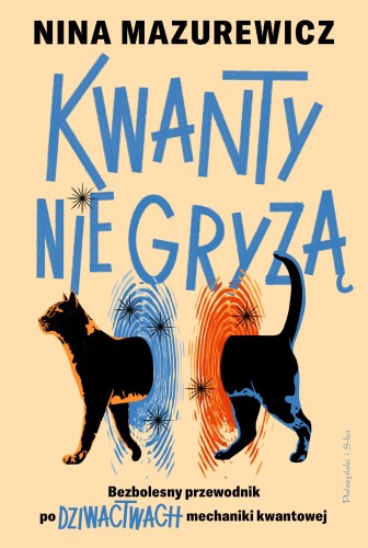 Przejdź do produktu KWANTY NIE GRYZĄ. BEZBOLESNY PRZEWODNIK PO...