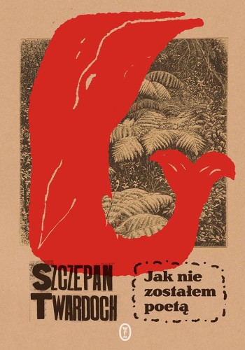 Przejdź do produktu JAK NIE ZOSTAŁEM POETĄ, SZCZEPAN TWARDOCH