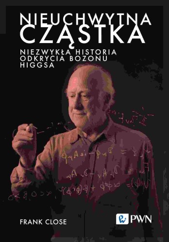 Przejdź do produktu NIEUCHWYTNA CZĄSTKA. NIEZWYKŁA HISTORIA...