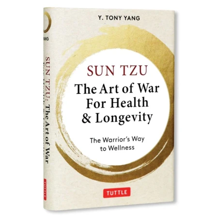 Sun Tzu. The Art of War for Health & Longevity