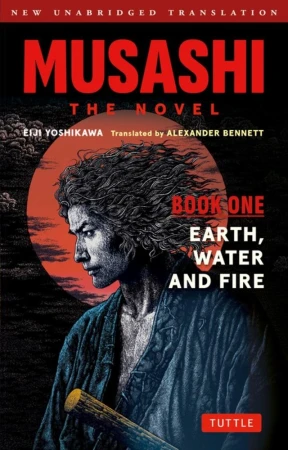 Musashi. The Novel. Book One. Earth, Water and...