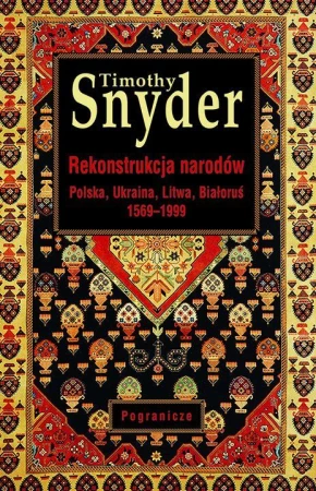 Rekonstrukcja narodów. Polska, Ukraina, Litwa,...