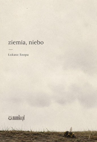 Przejdź do produktu ZIEMIA, NIEBO, ŁUKASZ SZOPA