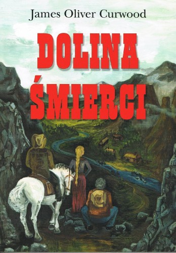 Przejdź do produktu DOLINA ŚMIERCI, JAMES OLIVER CURWOOD
