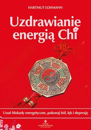 Przejdź do produktu UZDRAWIANIE ENERGIĄ CHI. USUŃ BLOKADY...