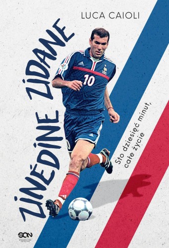 Przejdź do produktu ZINEDINE ZIDANE. STO DZIESIĘĆ MINUT, CAŁE...