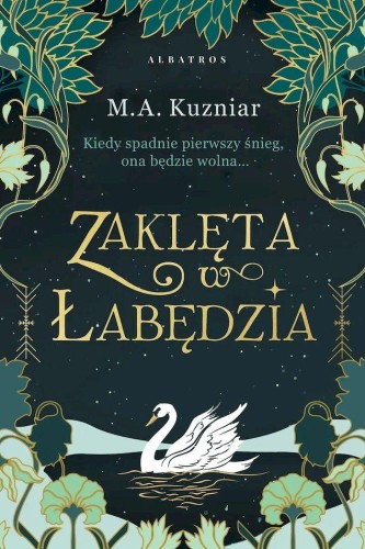 Przejdź do produktu ZAKLĘTA W ŁABĘDZIA, M.A. KUZNIAR