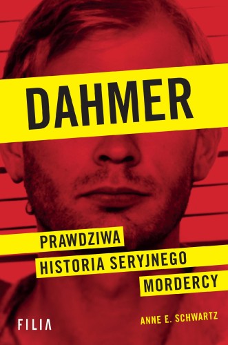 Przejdź do produktu DAHMER. PRAWDZIWA HISTORIA SERYJNEGO MORDERCY