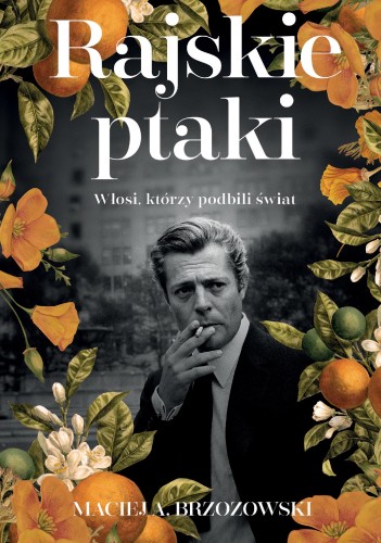 Przejdź do produktu RAJSKIE PTAKI. WŁOSI, KTÓRZY PODBILI ŚWIAT