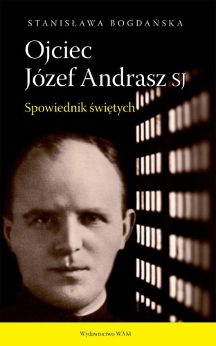 Przejdź do produktu OJCIEC JÓZEF ANDRASZ SJ SPOWIEDNIK ŚWIĘTYCH WYD. 2