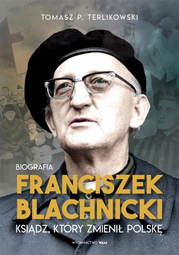 Przejdź do produktu FRANCISZEK BLACHNICKI. KSIĄDZ, KTÓRY ZMIENIŁ...