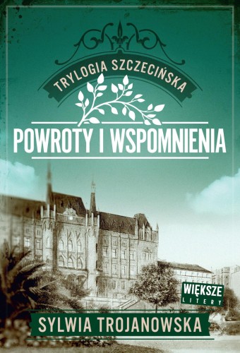 Przejdź do produktu POWROTY I WSPOMNIENIA. TRYLOGIA SZCZECIŃSKA....