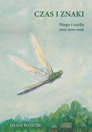 Czas i znaki. Diego i ważka oraz inne eseje