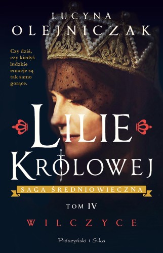 Przejdź do produktu LILIE KRÓLOWEJ. WILCZYCE. SAGA ŚREDNIOWIECZNA....