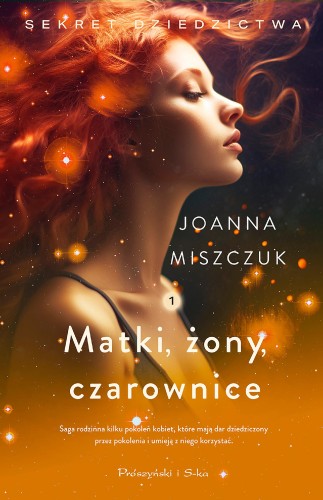 Przejdź do produktu MATKI, ŻONY, CZAROWNICE. SEKRET DZIEDZICTWA. TOM 1