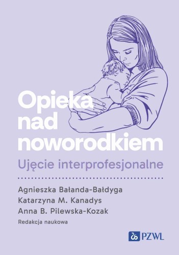 Przejdź do produktu OPIEKA NAD NOWORODKIEM. UJĘCIE INTERPROFESJONALNE