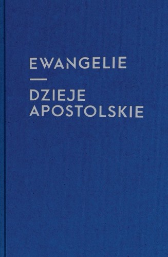 Przejdź do produktu EWANGELIE I DZIEJE APOSTOLSKIE ( DLA MŁODZIEŻY)