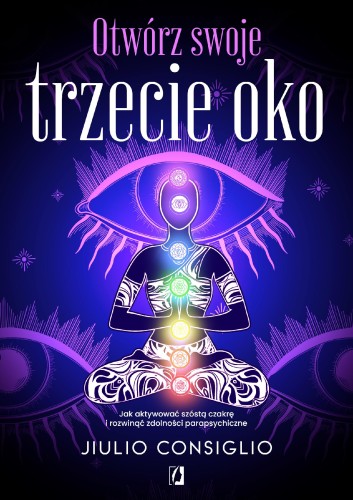 Przejdź do produktu OTWÓRZ SWOJE TRZECIE OKO. JAK AKTYWOWAĆ SZÓSTĄ...
