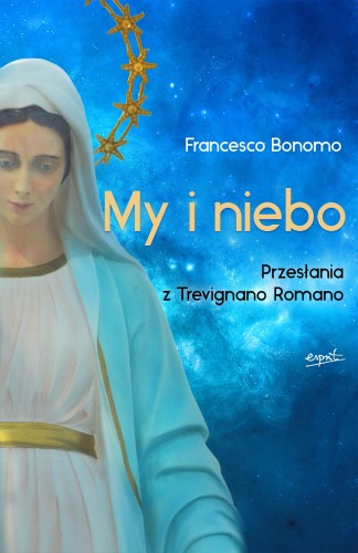 Przejdź do produktu MY I NIEBO. PRZESŁANIA Z TREVIGNANO ROMANO