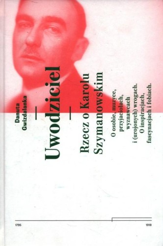 Przejdź do produktu UWODZICIEL. RZECZ O KAROLU SZYMANOWSKIM