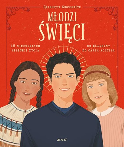 Przejdź do produktu MŁODZI ŚWIĘCI. 15 NIEZWYKŁYCH HISTORII ŻYCIA