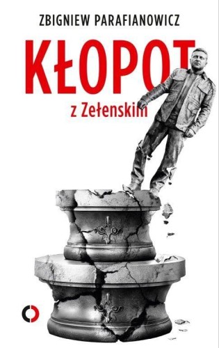 Przejdź do produktu KŁOPOT Z ZEŁENSKIM, ZBIGNIEW PARAFIANOWICZ