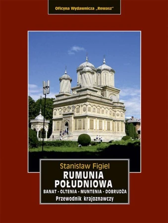 Rumunia Południowa. Banat, Oltenia, Muntenia,...