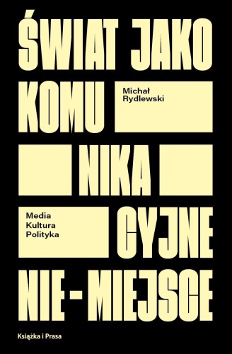 Przejdź do produktu ŚWIAT JAKO KOMUNIKACYJNE NIE-MIEJSCE. MEDIA...